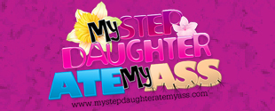 My Step Daughter Ate My Ass